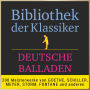 Bibliothek der Klassiker: Deutsche Balladen: 200 Meisterwerke von Goethe, Schiller, Meyer, Storm, Fontane und anderen. (Abridged)