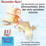 Die Geschichte vom kleinen Zitronenfalter Zitro, der sich verlieben möchte. Deutsch-Englisch / The story of the little brimstone butterfly Billy, who wants to fall in love. German-English: Band 7 der Buch- und Hörspielreihe 