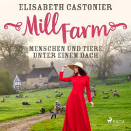 Mill Farm - Menschen und Tiere unter einem Dach