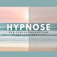 Hypnose zur Gewichtsreduktion & Rauchentwöhnung (Hörbuch): Das revolutionäre Hypnose-Bundle