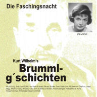 Brummlg'schichten Die Faschingsnacht: Kurt Wilhelm's Brummlg'schichten