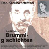 Brummlg'schichten Das Kreuzworträtsel: Kurt Wilhelm's Brummlg'schichten