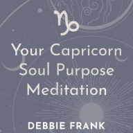 Your Capricorn Soul Purpose Meditation (Abridged)