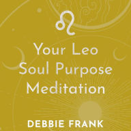 Your Leo Soul Purpose Meditation (Abridged)