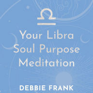 Your Libra Soul Purpose Meditation (Abridged)