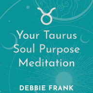 Your Taurus Soul Purpose Meditation (Abridged)