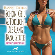 Schön, Geil und Tödlich: Die Gang Bang Stute / Erotische Geschichte: Erst ein Dreier ... dann mehr ...