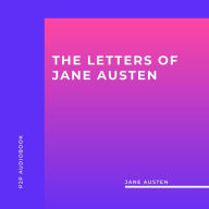Letters of Jane Austen, The (Unabridged)
