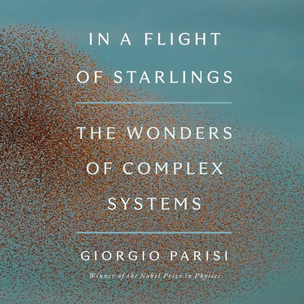 In a Flight of Starlings: The Wonders of Complex Systems