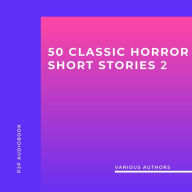 50 Classic Horror Short Stories, Vol. 2 (Unabridged)