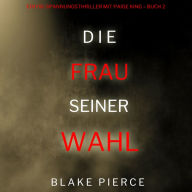 Das Mädchen, das er wählte (Ein FBI-Spannungsthriller mit Paige King - Buch 2): Digitally narrated using a synthesized voice