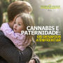 Cannabis e paternidade: os desafios a enfrentar