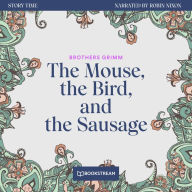 Mouse, the Bird, and the Sausage, The - Story Time, Episode 41 (Unabridged)