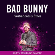 BAD BUNNY: Frustraciones y Éxitos