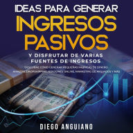 Ideas para generar ingresos pasivos y disfrutar de varias fuentes de ingresos