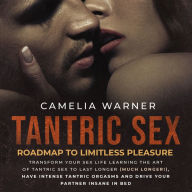 Tantric Sex: Roadmap to Limitless Pleasure