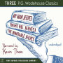 My Man, Jeeves, The Inimitable Jeeves and Right Ho, Jeeves - THREE P.G. Wodehouse Classics! - Unabridged