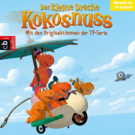 Der Kleine Drache Kokosnuss - Hörspiel zur TV-Serie 04: Das Flügelfieber. Ganz großes Drama. Balduin dreht durch. Der Meisterkoch (Abridged)
