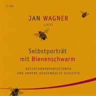 Selbstporträt mit Bienenschwarm: Regentonnenvariationen und andere ausgewählte Gedichte (Abridged)