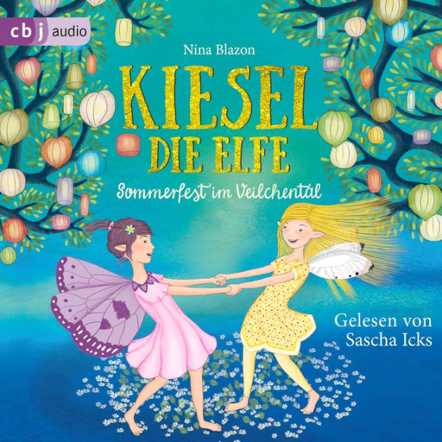 Kiesel, die Elfe - Sommerfest im Veilchental by Nina Blazon, Sascha ...