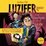 Luzifer junior (Band 8) - Ein Geschenk der Hölle: Erlebe, wie sich der Sohn des Teufels in der Schule schlägt! Höllisch lustiges Hörbuch für Kinder ab 10 Jahren