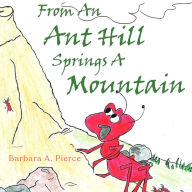 From An Ant Hill Springs A Mountain