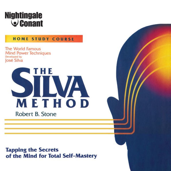 The Silva Method: Tapping the Secrets of the Mind for Total Self-Mastery