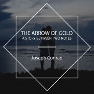 The Arrow of Gold: A Story Between Two Notes