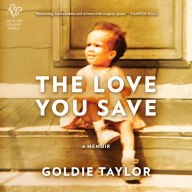 The Love You Save: A Memoir