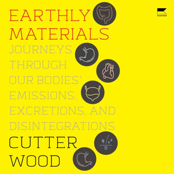 Earthly Materials: Journeys Through Our Bodies' Emissions, Excretions, and Disintegrations