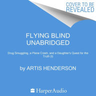 Flying Blind: Drug Smuggling, a Plane Crash, and a Daughter's Quest for the Truth