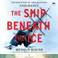 The Ship Beneath the Ice: The Discovery of Shackleton's Endurance