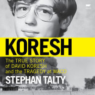 Koresh: The True Story of David Koresh and the Tragedy at Waco