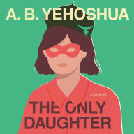 The Only Daughter: A Novel