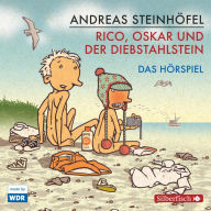 Rico und Oskar 3: Rico, Oskar und der Diebstahlstein - Das Hörspiel (Abridged)