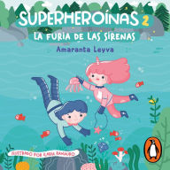 La furia de las sirenas (Superheroínas 2)