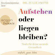 Aufstehen oder liegenbleiben? - Tools für deine mentale Gesundheit (Ungekürzte Lesung)