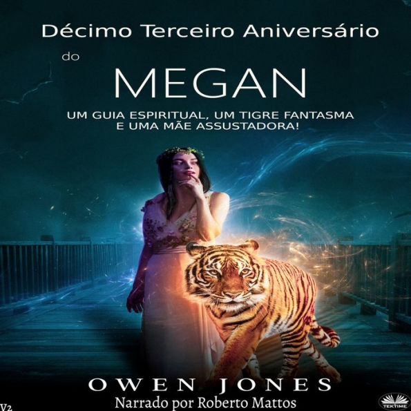 Décimo Terceiro Aniversário de Megan: Um Guia Espiritual, Um Tigre Fantasma e Uma Mãe Assustadora!