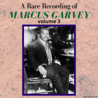 Rare Recording of Marcus Garvey, A - Volume 3