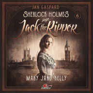 Sherlock Holmes, Sherlock Holmes jagt Jack the Ripper, Folge 6: Mary Jane Kelly