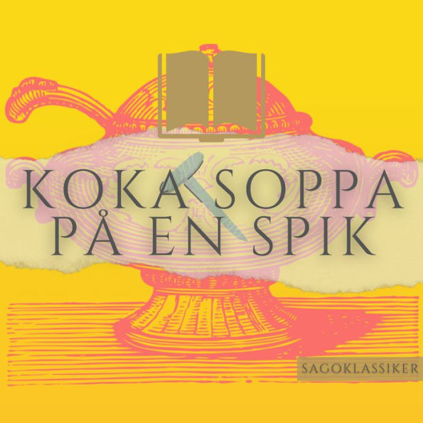 Koka soppa på en spik: Sagoklassiker