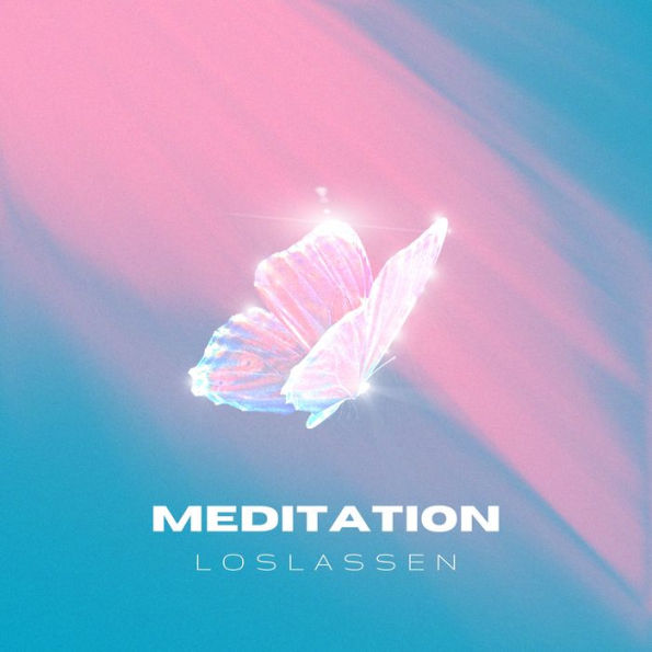 Meditation Loslassen