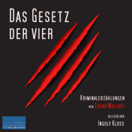 Das Gesetz der Vier: Kriminalerzählungen von Edgar Wallace