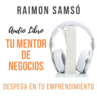 Tu Mentor de Negocios: Despega en tu Emprendimiento