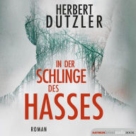 In der Schlinge des Hasses: Roman