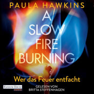 A Slow Fire Burning: Wer das Feuer entfacht