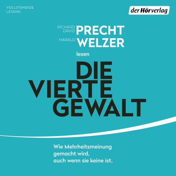 Die vierte Gewalt -: Wie Mehrheitsmeinung gemacht wird - auch wenn sie keine ist