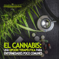 El cannabis: una opción terapéutica para enfermedades poco comunes