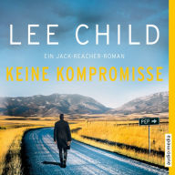 Keine Kompromisse: Ein Jack-Reacher-Roman (Abridged)