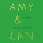 Amy & Lan: A Novel